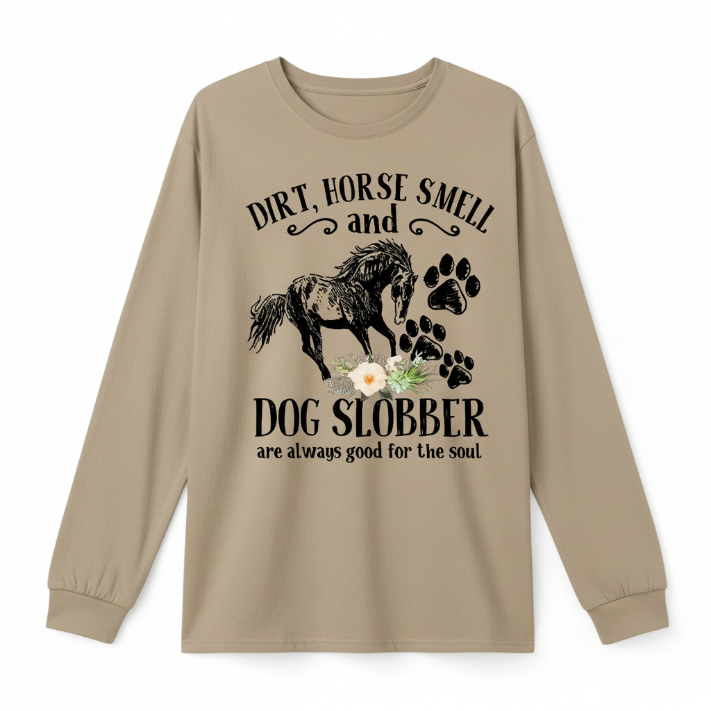 Dirt Horse Smell and Dog Slobber Long Sleeve T-Shirt - Clean Background